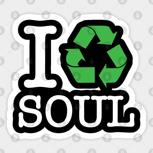 I Recycle Soul Sticker by forgottentongues